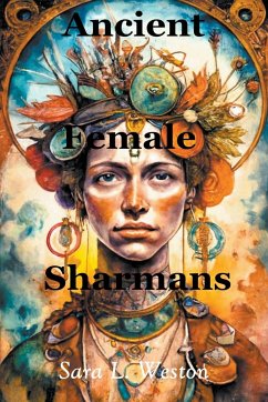 Ancient Female Sharmans - Weston, Sara L.
