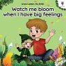 Watch me bloom when I have big feelings - Bild 1