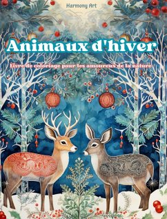 Animaux d'hiver - Livre de coloriage pour les amoureux de la nature - Scènes créatives et relaxantes du monde animal - Art, Harmony