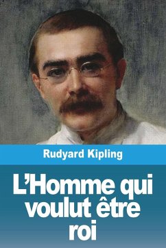 L'Homme qui voulut être roi - Kipling, Rudyard