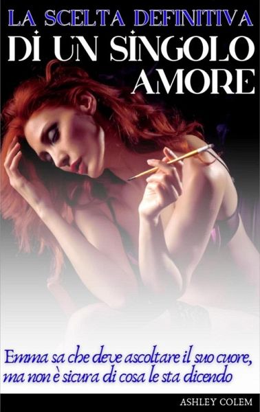 La Scelta Definitiva di un Singolo Amore (eBook, ePUB)