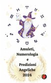 Amuleti, Numerologia e Predizioni Angeliche 2024 (eBook, ePUB)
