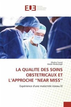 LA QUALITE DES SOINS OBSTETRICAUX ET L¿APPROCHE ¿¿NEAR MISS¿¿ - Toumi, Dhekra;MEDEMAGH, Malak