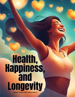 Health, Happiness, and Longevity - Louis Philippe McCarty