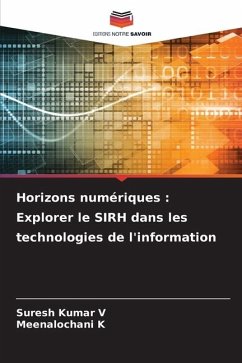 Horizons numériques : Explorer le SIRH dans les technologies de l'information - v, Suresh Kumar;K, Meenalochani