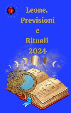 Leone. Previsioni e Rituali 2024 (eBook, ePUB) - Rubi, Alina A; Rubi, Angeline