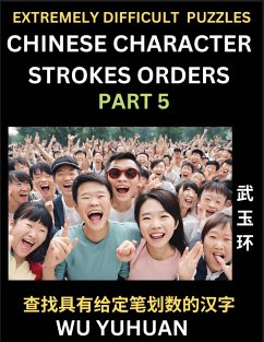 Extremely Difficult Level of Counting Chinese Character Strokes Numbers (Part 5)- Advanced Level Test Series, Learn Counting Number of Strokes in Mandarin Chinese Character Writing, Easy Lessons (HSK All Levels), Simple Mind Game Puzzles, Answers, Simplif - Wu, Yuhuan