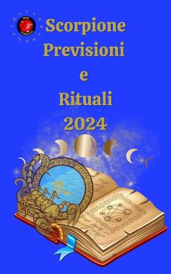 Scorpione. Previsioni e Rituali 2024 (eBook, ePUB) - Rubi, Angeline; Rubi, Alina A