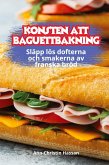 KONSTEN ATT BAGUETTBAKNING KONSTEN ATT BAGUETTBAKNING