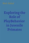 Exploring the Role of PlayBehavior in Juvenile Primates