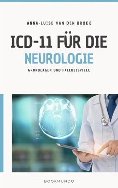 ICD-11 für die Neurologie (eBook, ePUB) - Broek, Anna-Luise van den