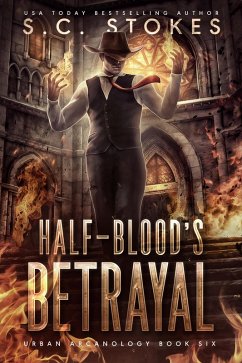 Halfblood's Betrayal (Urban Arcanology, #6) (eBook, ePUB) - Stokes, S. C.