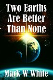 Two Earths Are Better Than None (eBook, ePUB)