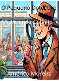 O Pequeno Detective e o Mistério do Colégio (eBook, ePUB)