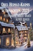 Drei Heimat-Krimis Weihnachten 2023 (eBook, ePUB)