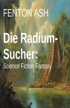 Cover Die Radium-Sucher: Science Fiction Fantasy (eBook, ePUB)