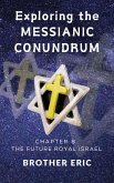 Exploring the Messianic Conundrum (The Future Royal Israel Series, #8) (eBook, ePUB) Exploring the Messianic Conundrum (The Future Royal Israel Series, #8) (eBook, ePUB)