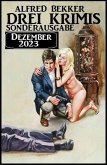 Drei Krimis Sonderausgabe Dezember 2023 (eBook, ePUB) Drei Krimis Sonderausgabe Dezember 2023 (eBook, ePUB)