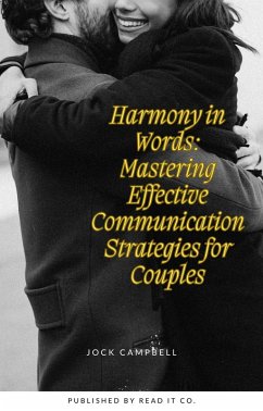 Harmony in Words: Mastering Effective Communication Strategies for Couples (Personal well being in multiple modules, #4) (eBook, ePUB) - Campbell, Jock