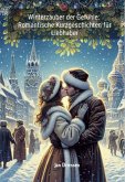 Winterzauber der Gefühle: Romantische Kurzgeschichten für Liebhaber (eBook, ePUB)