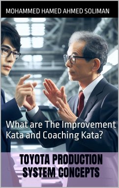 What are The Improvement Kata and Coaching Kata? (Toyota Production System Concepts) (eBook, ePUB) - Soliman, Mohammed Hamed Ahmed
