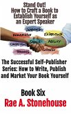 Stand Out! How to Craft a Book to Establish Yourself as an Expert Speaker (The Successful Self Publisher Series: How to Write, Publish and Market Your Book Yourself, #6) (eBook, ePUB)