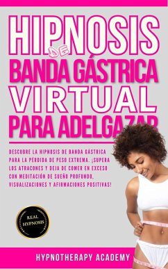 Cover Hipnosis De Banda Gástrica Virtual Para Adelgazar: Hipnosis De Banda Gástrica Virtual Para La Pérdida De Peso Extrema. Superar La Comida Compulsiva Y Detener La Sobrealimentación Con Meditación. (Hipnosis y Meditacio´n Guiada, #8) (eBook, ePUB)