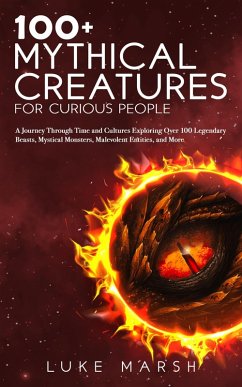 100+ Mythical Creatures for Curious People (The Ultimate 100 Series) (eBook, ePUB) - Marsh, Luke