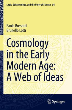 Cosmology in the Early Modern Age: A Web of Ideas - Bussotti, Paolo;Lotti, Brunello