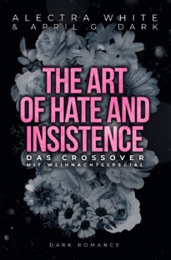 The Art of Hate and Insistence - Das Crossover - Dark, April G.;White, Alectra