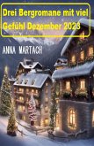 Drei Bergromane mit viel Gefühl Dezember 2023 (eBook, ePUB)