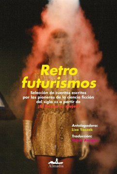 Cover Retrofuturismos : selección de cuentos escritos por las pioneras de la ciencia ficción del siglo XX a partir de ¡El futuro es mujer!