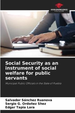 Social Security as an instrument of social welfare for public servants - Sánchez Ruanova, Salvador;Ordoñez Shez, Sergio G.;Tapia Lara, Edgar