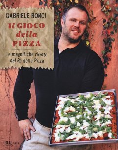 Il gioco della pizza. Le magnifiche ricette del re della pizza - Bonci, Gabriele; Menduni, Elisia Il gioco della pizza. Le magnifiche ricette del re della pizza - Bonci, Gabriele; Menduni, Elisia