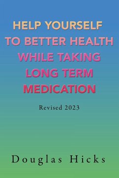 Help Yourself to Better Health While Taking Long Term Medication - Hicks, Douglas