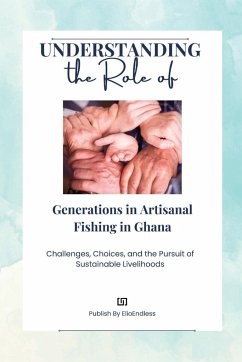 Understanding the Role of Generations in Artisanal Fishing in Ghana - Ray, Frances