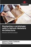 Designing a prototype with a Secure Network Architecture