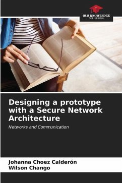 Designing a prototype with a Secure Network Architecture - Choez Calderón, Johanna;Chango, Wilson