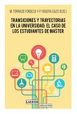 Transiciones y trayectorias en la universidad: el caso de los estudiantes de master Transiciones y trayectorias en la universidad: el caso de los estudiantes de master