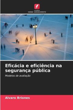 Eficácia e eficiência na segurança pública - Briones, Alvaro