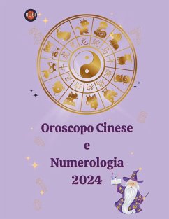 Oroscopo Cinese e Numerologia 2024 - Rubi, Alina A; Rubi, Angeline