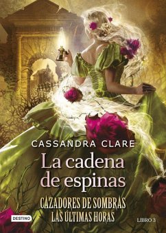 Cover La cadena de espinas (Cazadores de sombras Las últimas horas Libro 3)
