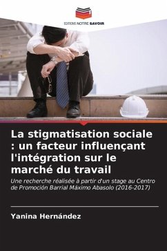 La stigmatisation sociale : un facteur influençant l'intégration sur le marché du travail - Hernández, Yanina