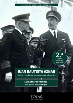 Cover Juan Bautista Aznar. Marino y presidente del gobierno de Alfonso XIII