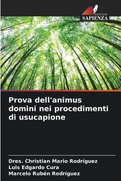 Prova dell'animus domini nei procedimenti di usucapione - Rodríguez, Dres. Christian Mario;Cura, Luis Edgardo;Rodríguez, Marcelo Rubén