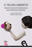 A telón abierto. Veinticinco años de Artes Escénicas para la Infancia y la Juventud A telón abierto. Veinticinco años de Artes Escénicas para la Infancia y la Juventud