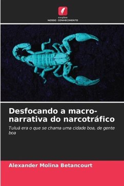 Desfocando a macro-narrativa do narcotráfico - Molina Betancourt, Alexander