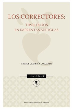 Los correctores : tipos duros en imprentas antiguas - Clavería, Carlos