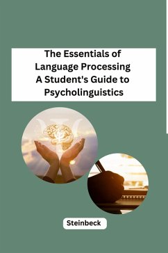 The Essentials of Language Processing A Student's Guide to Psycholinguistics - Steinbeck