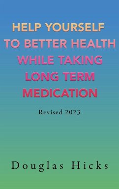 Help Yourself to Better Health While Taking Long Term Medication - Hicks, Douglas